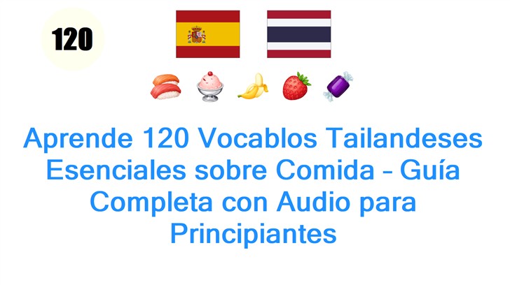 Aprende 120 Vocablos Tailandeses Esenciales sobre Comida – Guía Completa con Audio para Principiantes